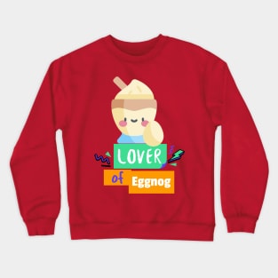 Lover of Eggnog Crewneck Sweatshirt